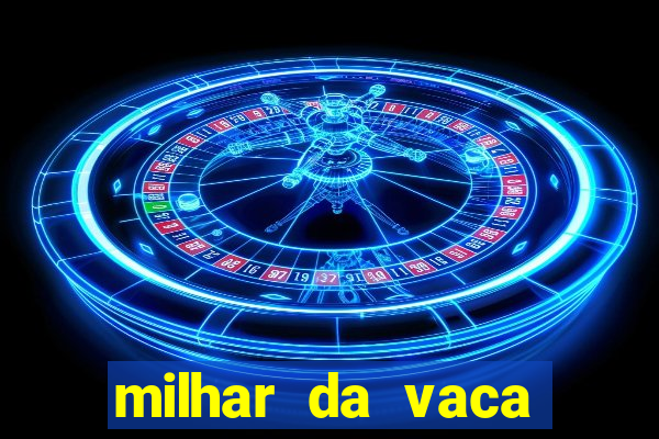 milhar da vaca mais atrasada